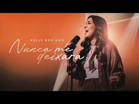 Nunca me deixará - Kelly Benigno [ Clipe Oficial ]