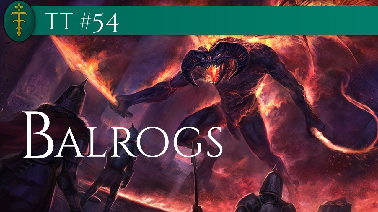 Balrogs, os demônios de Melkor | TT 54