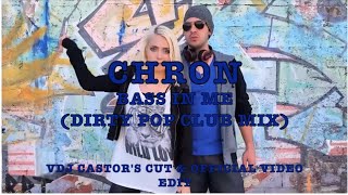 Chron - Bass in Me (Dirty Pop Club Mix) VDJ Castor Official Video Edit