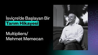 İsviçre'de Başlayan Bir Tarım Hikayesi / Multipliers: Mehmet Memecan - Tarfin