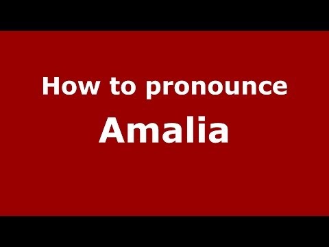 How to pronounce Amalia (US) - PronounceNames.com