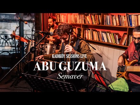 ABU GUZUMA - Semaver - Kadıköy Sessions LIVE
