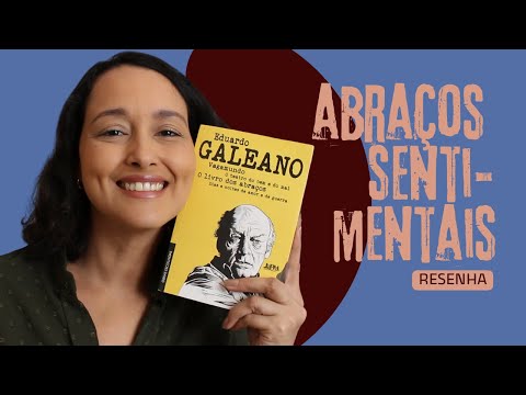 O livro dos abraços (Eduardo Galeano): construções sentimentais