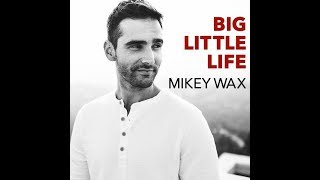 Mikey Wax - Big Little Live