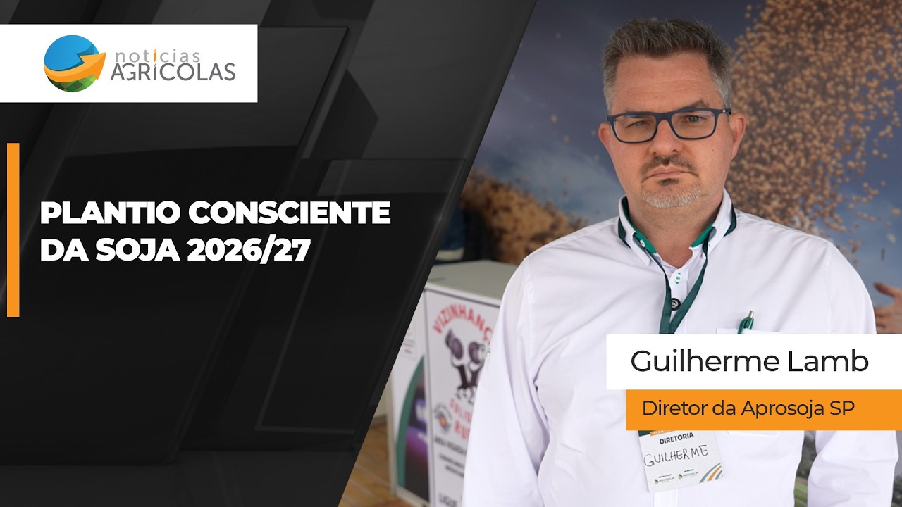 Safra 2026/27 é ano de mudança e produtor de soja precisa focar no plantio consciente