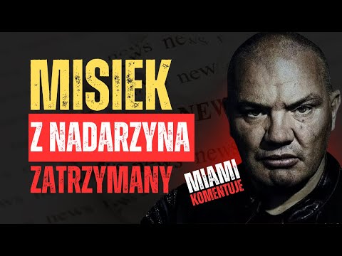 Misiek z Nadarzyna zatrzymany #1 Miami komentuje