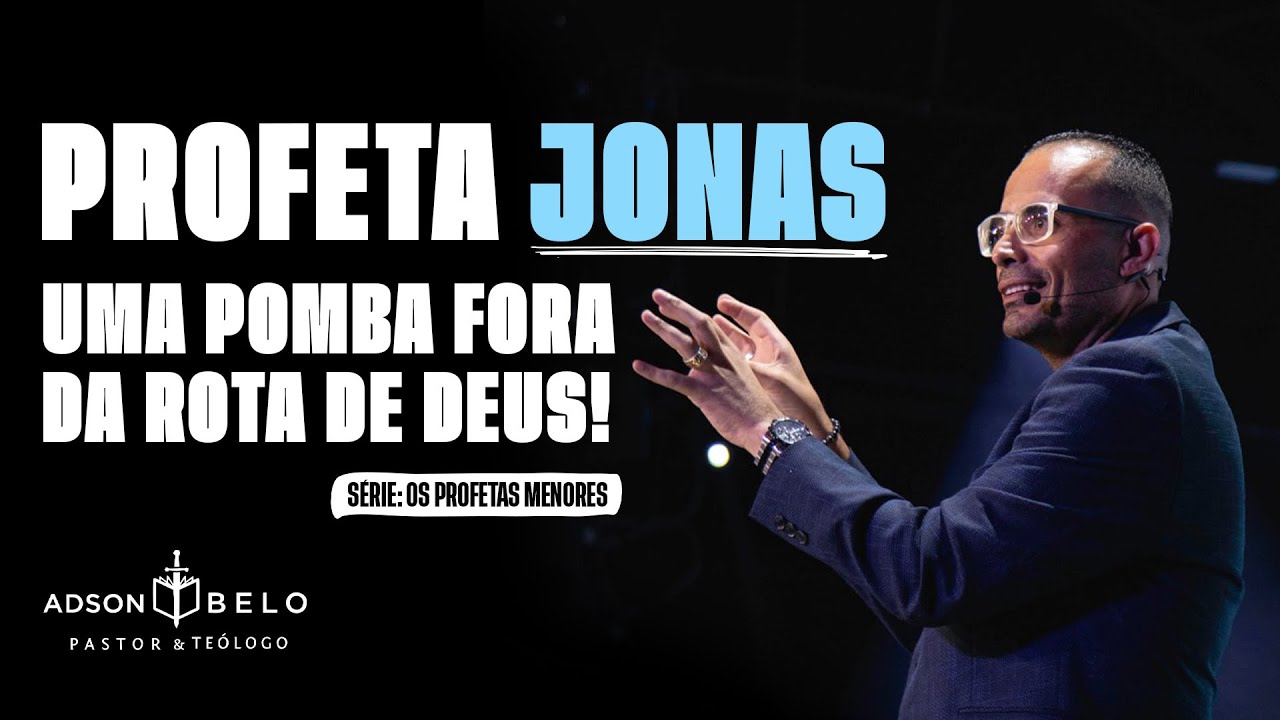 Profeta Jonas | Pr. Adson Belo (Série: Os Profetas Menores)