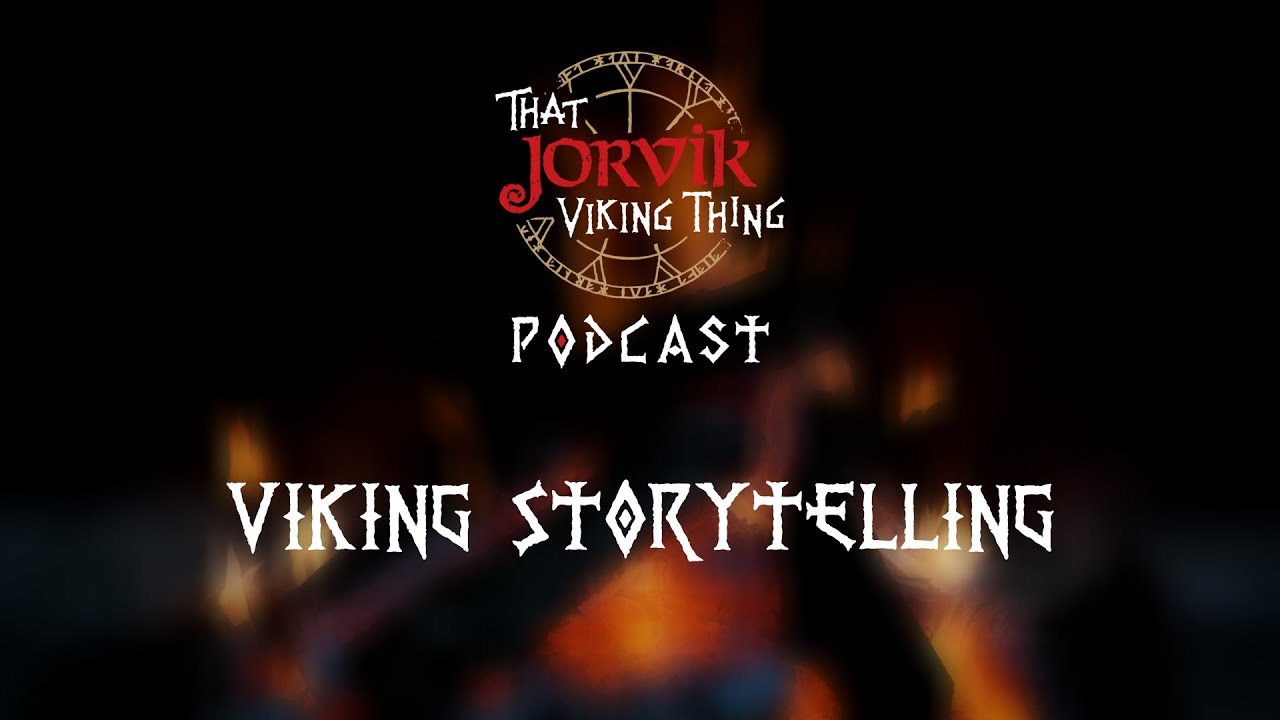 That Jorvik Viking Thing Podcast - Viking Storytelling