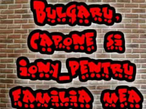 Bulgaru, Capone si Iony Pentru familia mea
