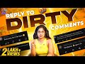 Replying To Dirty Comments 