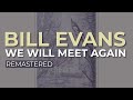 Bill Evans - We Will Meet Again (Official Audio)