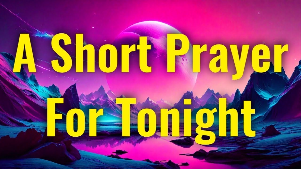 Father, I ask that You bring peace to my mind, rest to my body, & | Evening Prayer Before You Sleep
