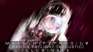 Makeshift Prodigy - Chasing Daylight (Acoustic) [Official Audio]