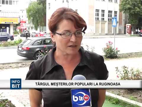 BIT TV STIRI : TARGUL MESTERILOR POPULARI LA RUGINOASA
