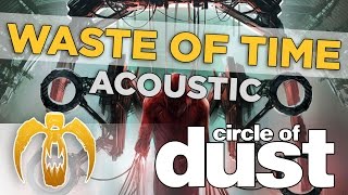 Circle of Dust -  Waste of Time (Acoustic)