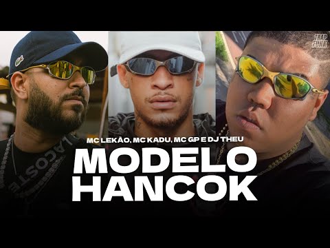 Modelo Hancok - Mc Kadu, MC GP e Mc Lekão (DJ Theu)