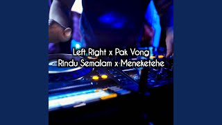 Download lagu Left Right x Pak Vong x Rindu Semalam x Meneketehe... mp3