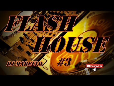 FLASH HOUSE #3 Dj Marcelo M3