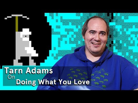 Tarn Adams on Doing What You Love