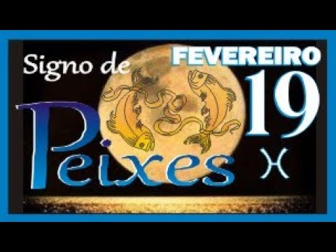 Nascidos em 19 de Fevereiro - Signo de Peixes