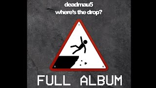 deadmau5 - where&#39;s the drop? [FULL ALBUM]