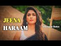 CRAKK: Jeena Haraam (Song) WhatsApp Status💕//Jeena Haram Kar Diya Song Status Video 2024