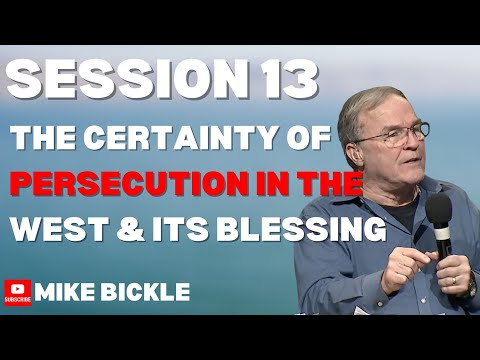 Session 13: The Certainty of Persecution in the West & Its Blessing