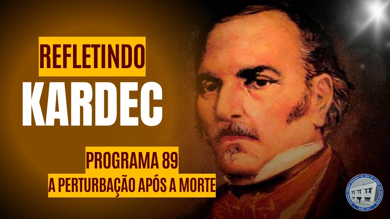 Refletindo Kardec #89 - A perturbação após a morte - 18/10/2024