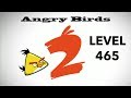 Angry Birds 2 Level 465 3 Star Walkthrough Gameplay