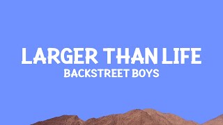 @backstreetboys - Larger Than Life (Lyrics)