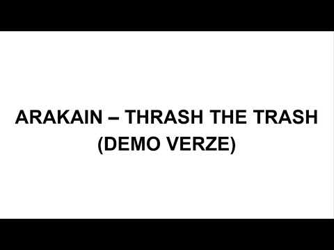 ARAKAIN - THRASH THE TRASH (DEMO VERZE)