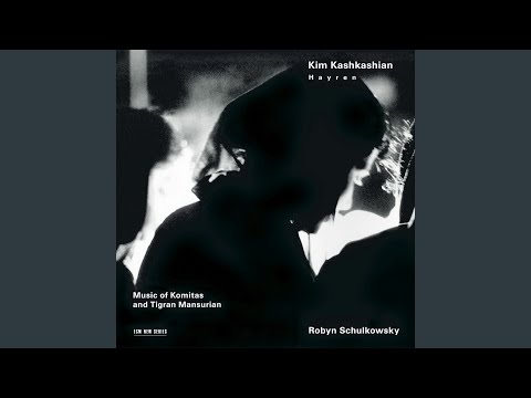 Komitas, Mansurian: Hoy, Nazan