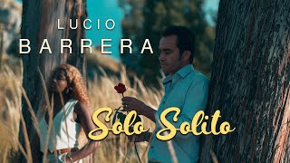 Lucio Barrera - Solo Solito - Video Oficial