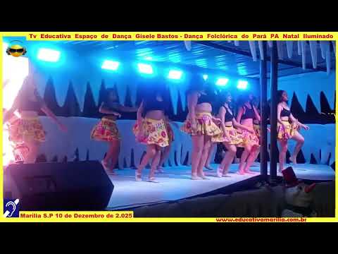 Tv Educativa -  Espaço de Dança Gisele Basos Daça Folclórica do Pará PA Natal Iluminado Marília S.P 10 de Dezembro de 2.025 corte 01