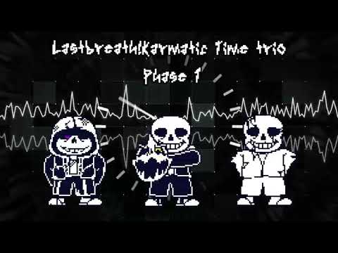 Lastbreath!Karmatic Time trio - Phase 1