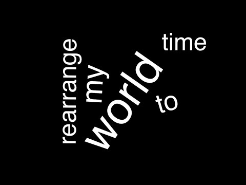 time to rearrange my world