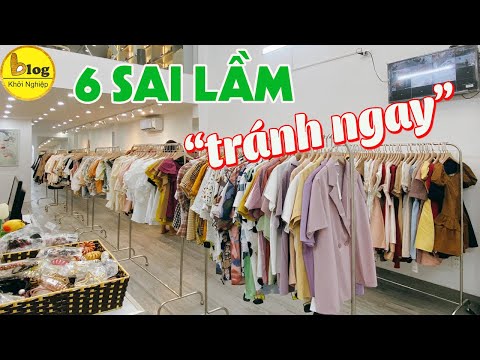 6 Sai Lầm Kinh Điển Cần Tránh Khi Mở Shop Quần Áo