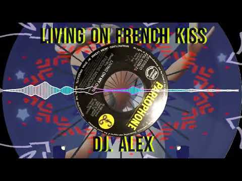 LIVING ON FRENCH KISS -  DJ. ALEX ‐