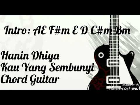 Hanin Dhiya - Kau Yang Sembunyi ( Lirik + Chord Gitar )