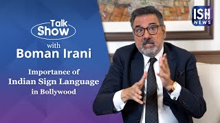Boman Irani on the Importance of Indian Sign Language in Bollywood