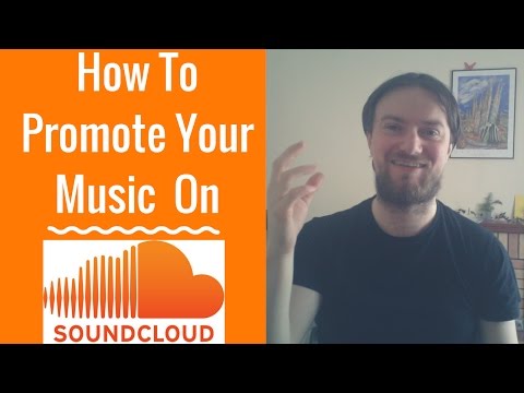 Soundcloud Music Promotion Tips : 6 Ways To Promote Your Music