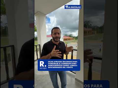 OCAD aprueba recursos para construir el Corredor Etno-Agroturístico Chinú–Lorica–San Bernardo