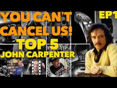 You Can’t Cancel Us: Episode 1 - John Carpenter Top 5 Ranking