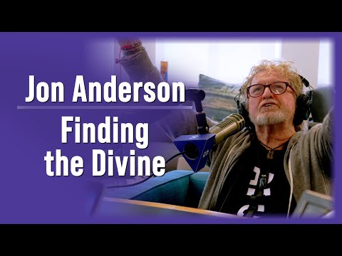 Jon Anderson says we live to find the Divine