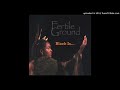 Fertile Ground - You