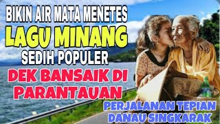 Download lagu MAKES YOU TEARS DROP❗️POPULAR SAD MINANG SONG DEK BANSAIK IN PARANTAUAN- THE SHORE OF LAKE SINGKARAK mp3