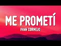 Ivan Cornejo Me Prometí Letra Lyrics