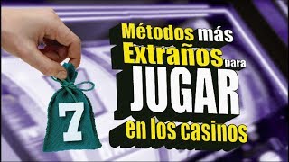 7 MÉTODOS PARA JUGAR MÁS EXTRAÑOS  EN LOS CASINOS