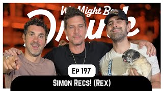 Ep 197: Simon Recs (Rex)