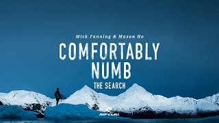 Comfortably Numb | Mick Fanning &amp; Mason Ho on #TheSearch by Rip Curl